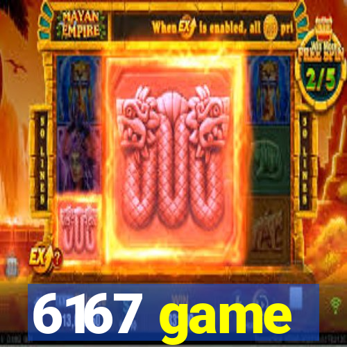 6167 game
